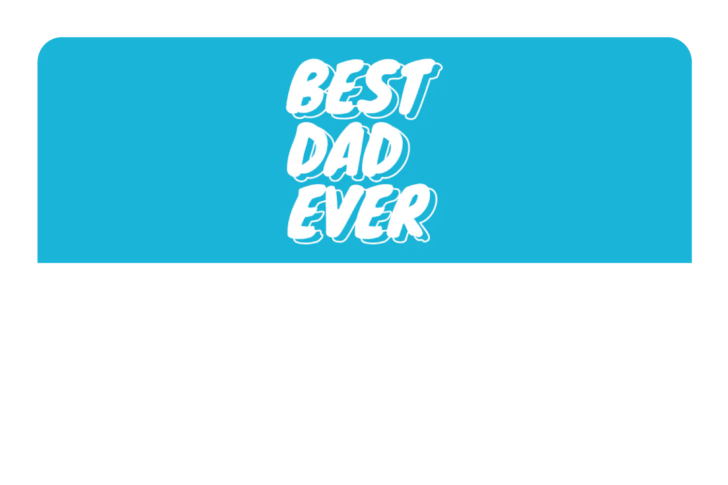 Best Dad Ever - Image 9
