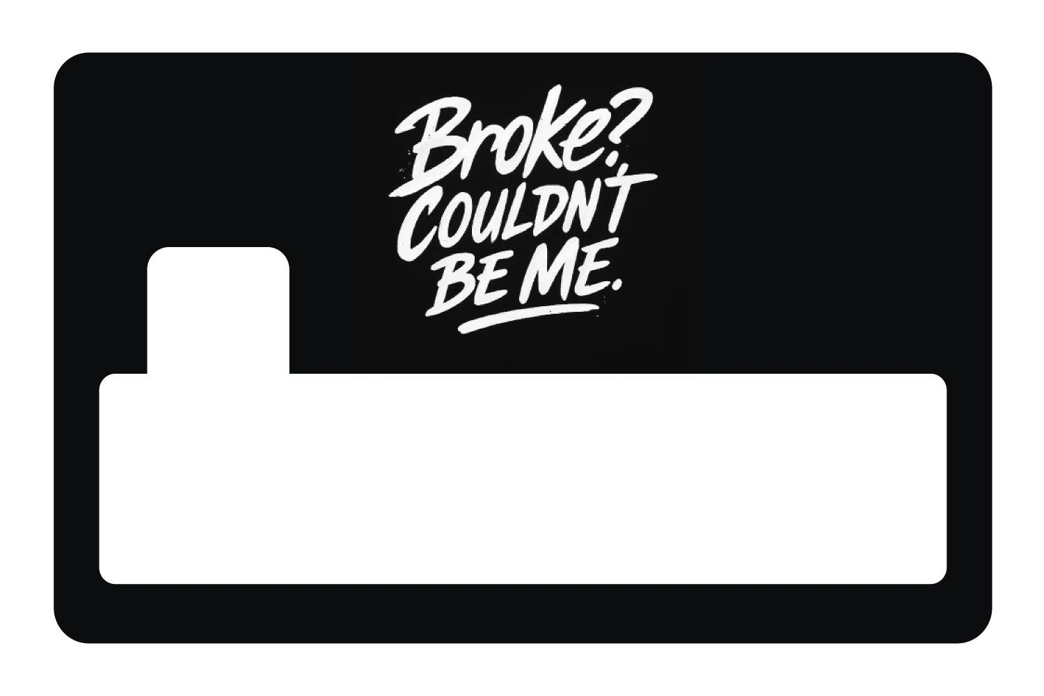 Broke? Couldn't Be Me - Image 4
