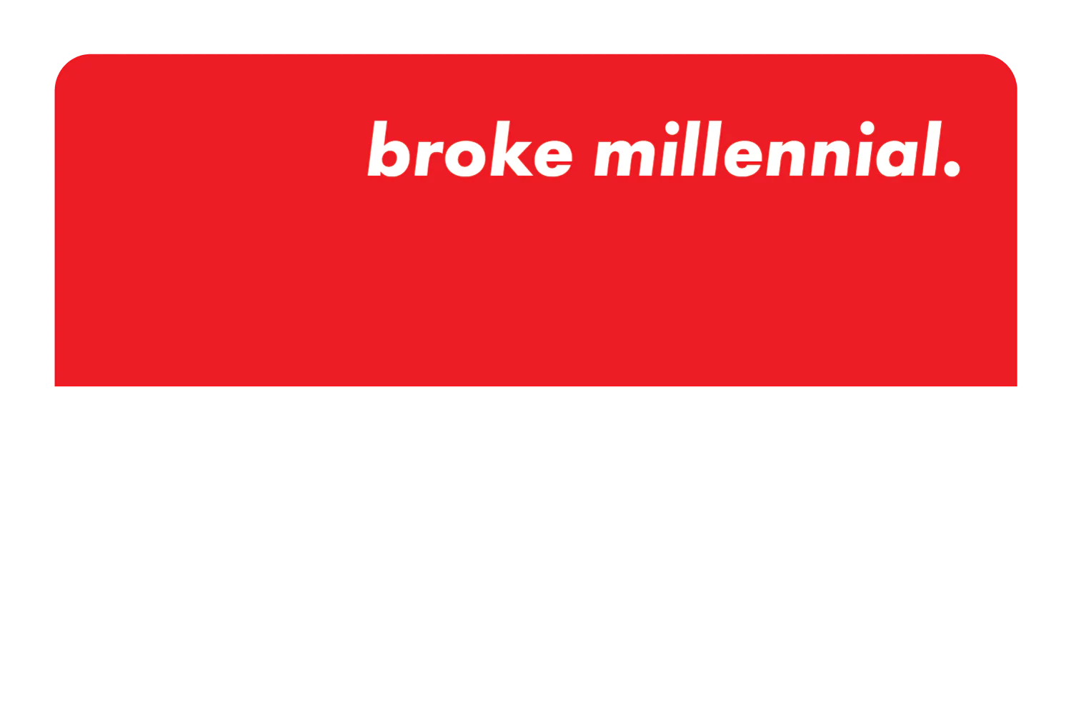 Broke Millennial - Image 38