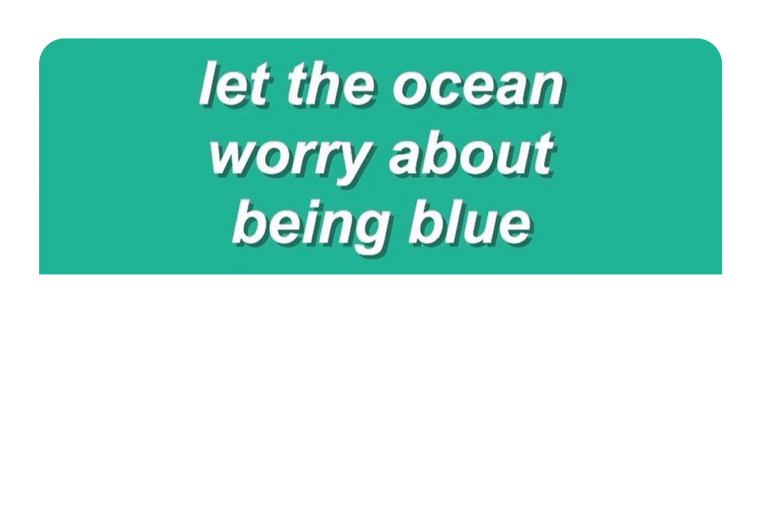 Dont Be Blue - Image 9