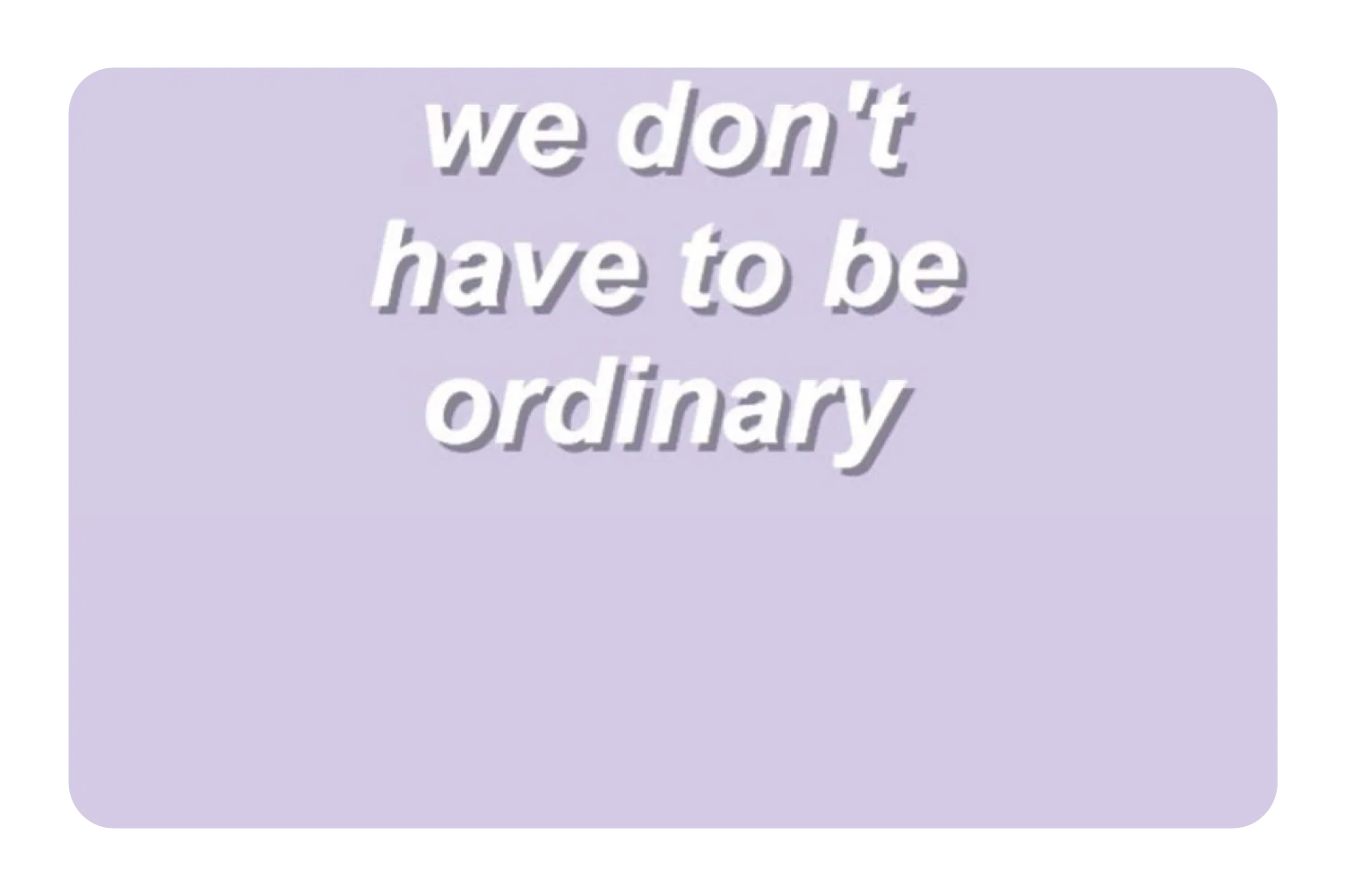 Dont Be Ordinary