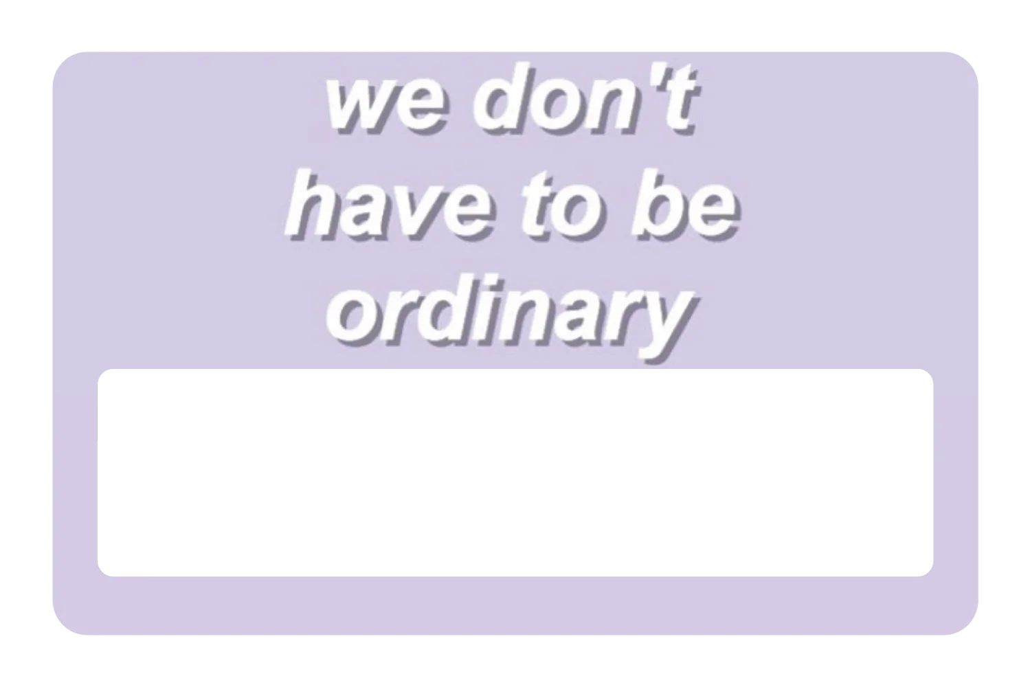 Dont Be Ordinary - Image 6