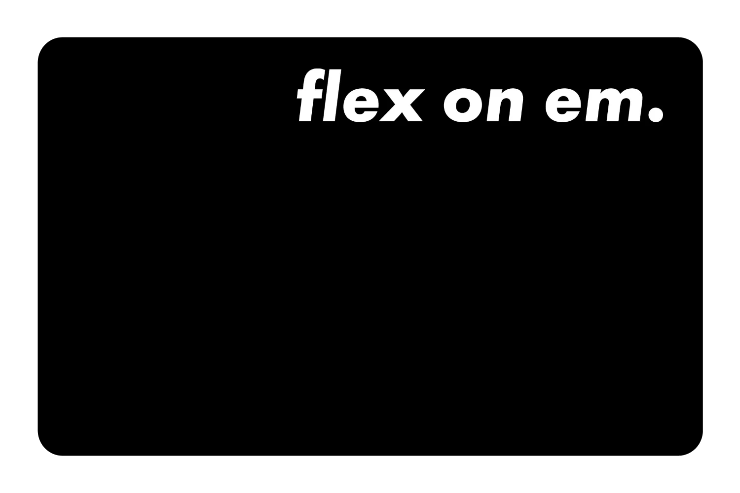 Flex on 'em - Image 11