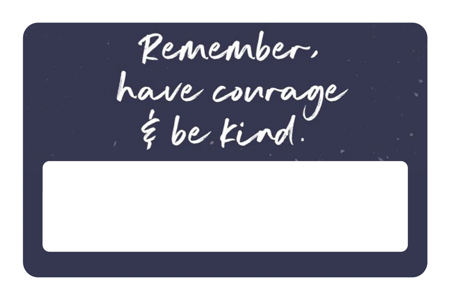 Have Courage & Be Kind - Image 6