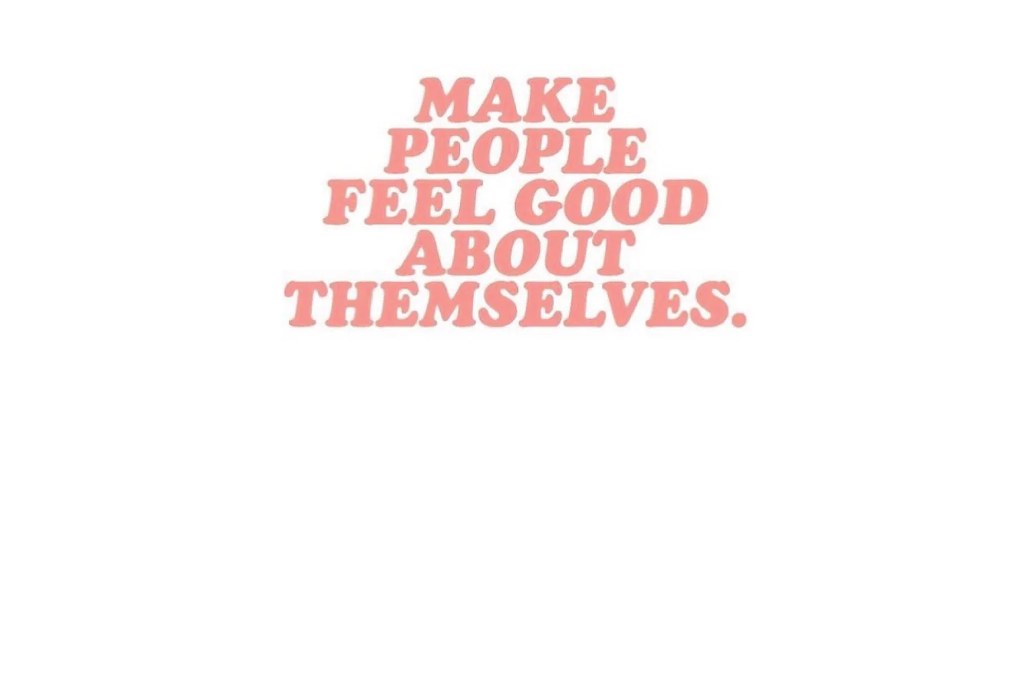Make People Feel Good
