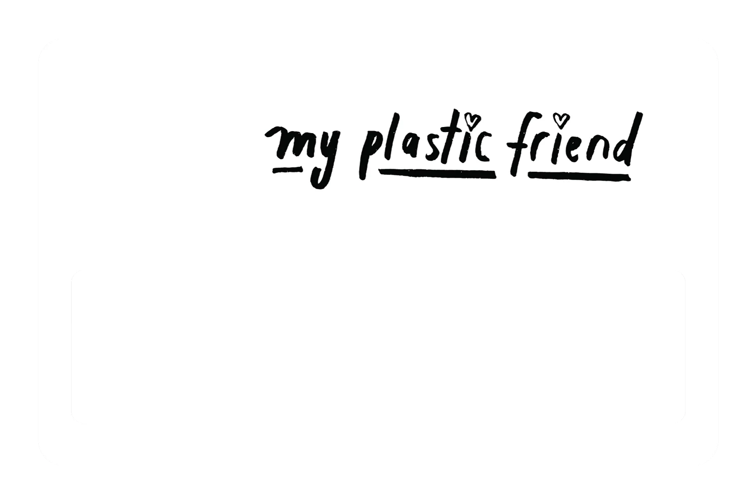 My Plastic Friend - Image 6