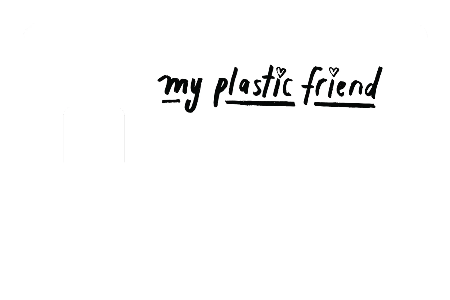 My Plastic Friend - Image 7