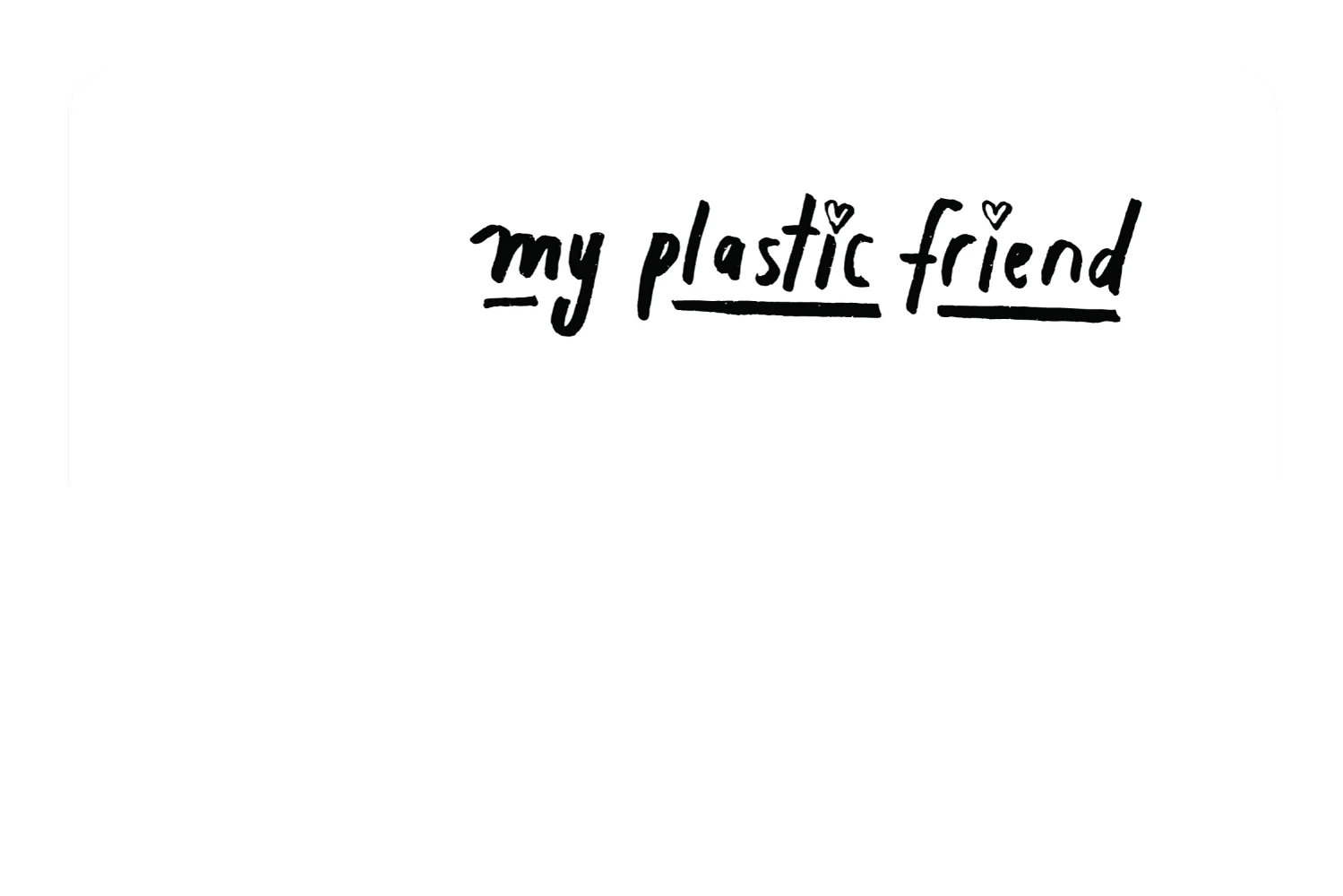 My Plastic Friend - Image 9