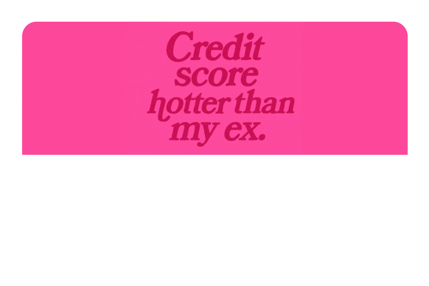 Credit Score Hotter Than My Ex - Image 9