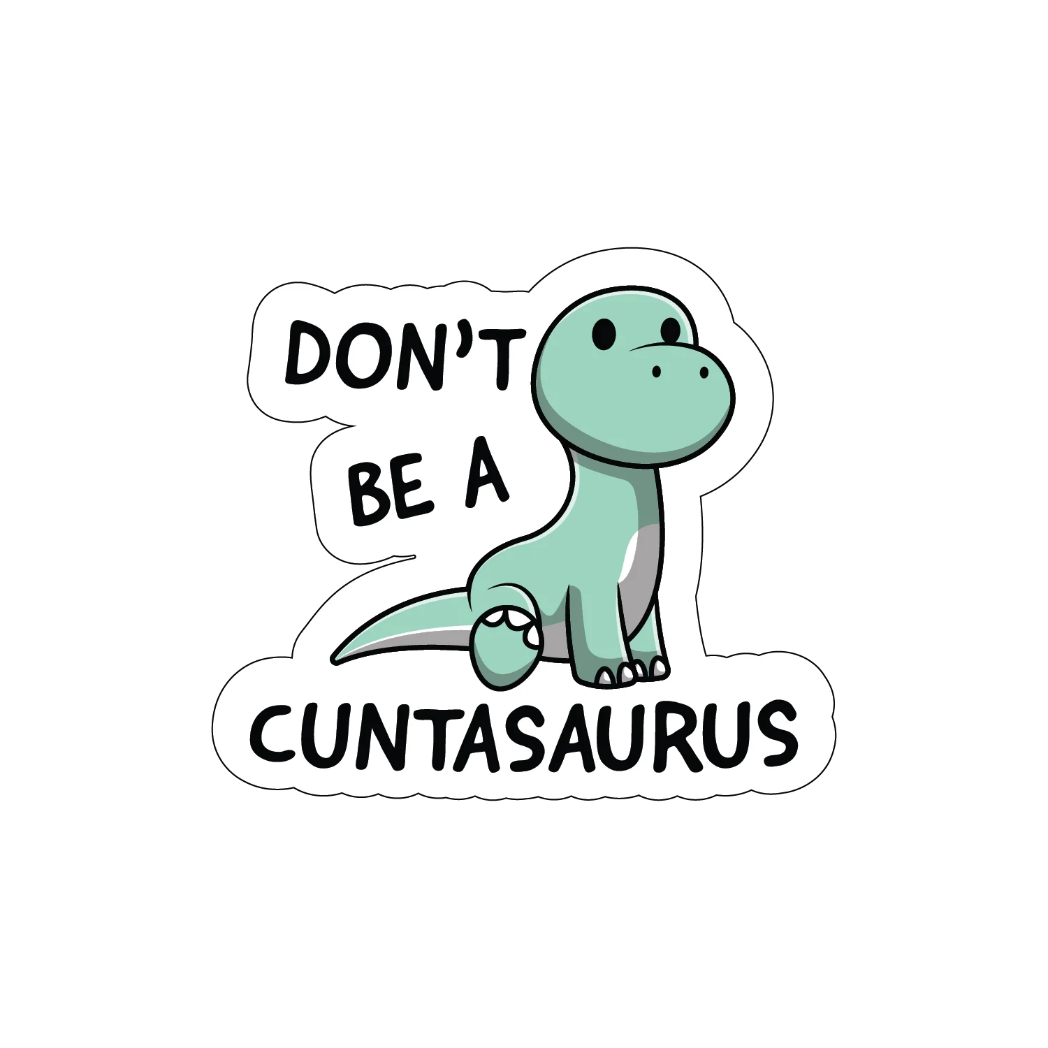 Don't Be A C*ntasaurus - Image 2