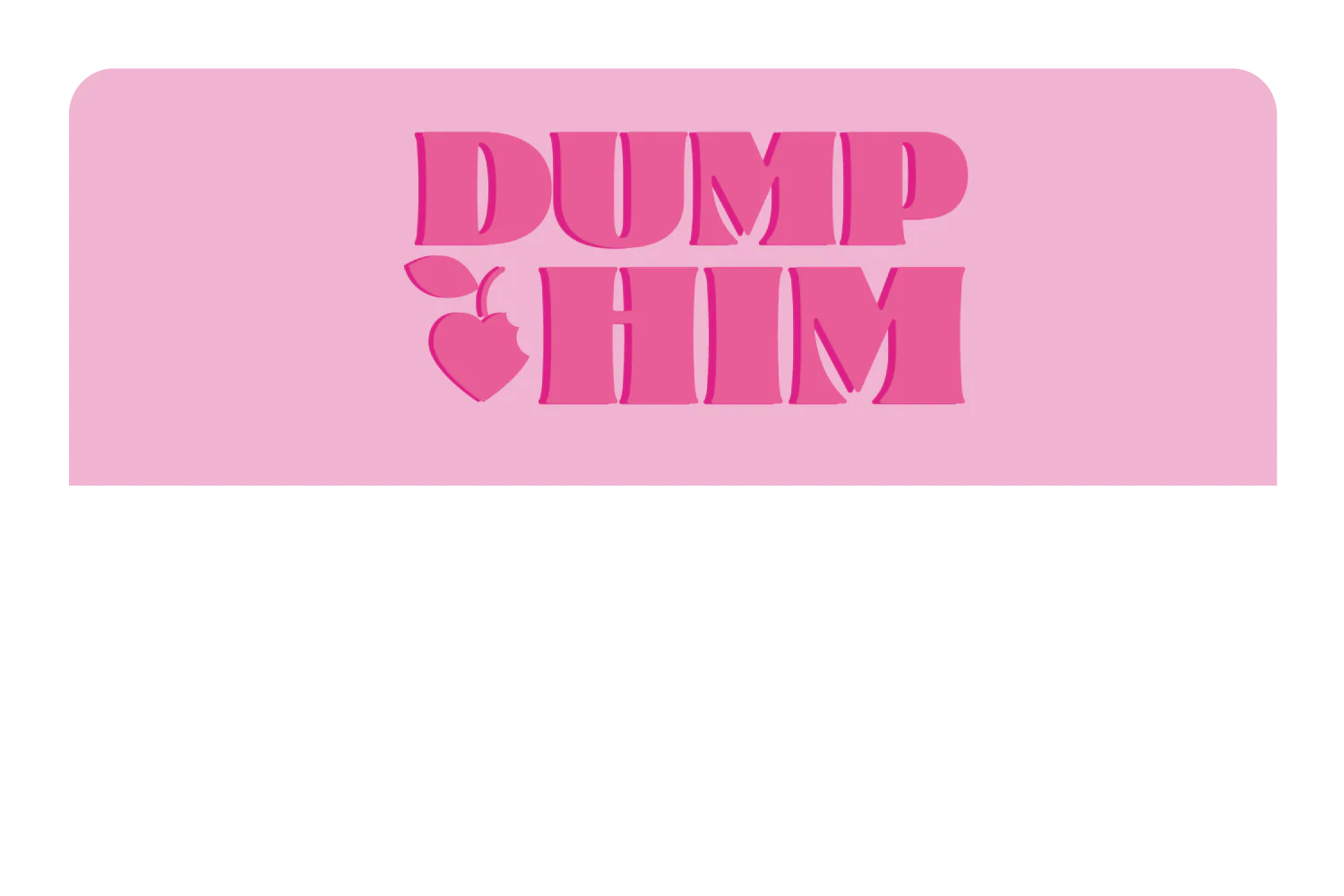 Dump Him - Image 9