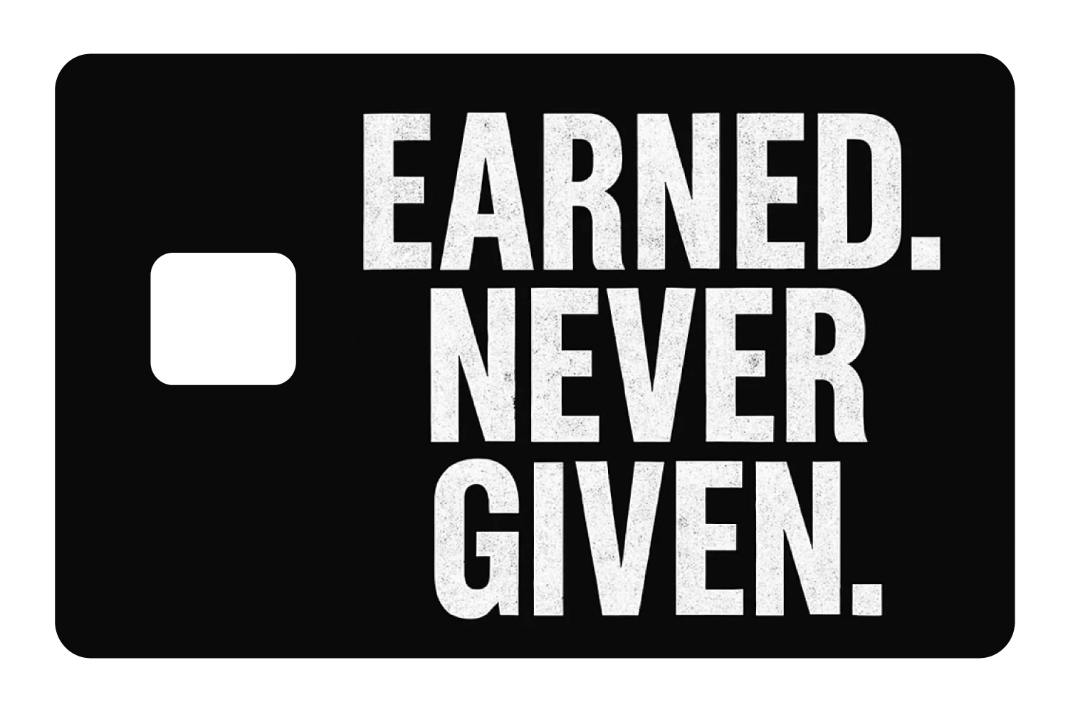 Earned. Never Given. - Image 3