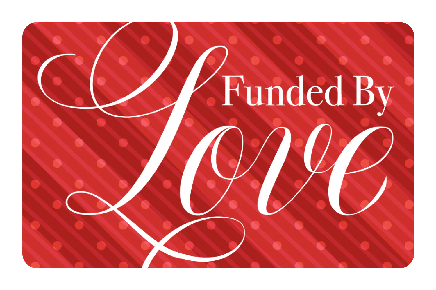Funded By Love