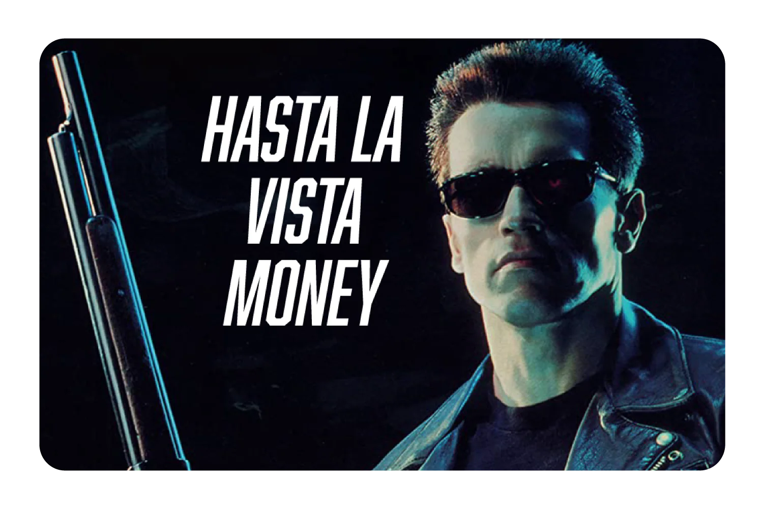 Hasta La Vista Money