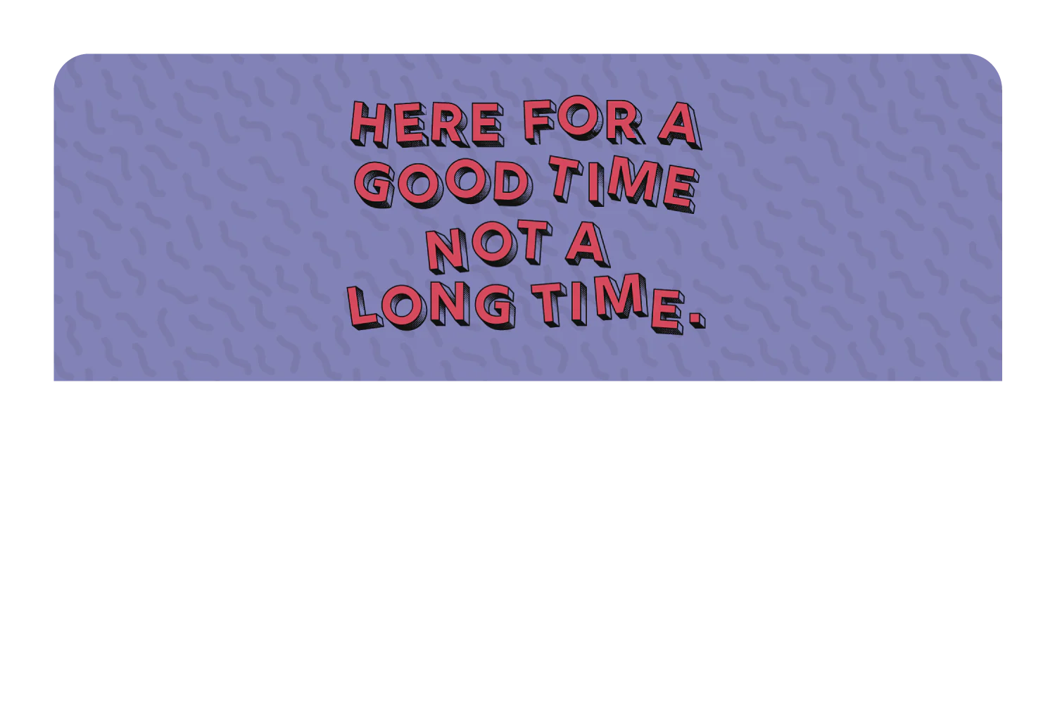 Here for a Good Time - Image 9