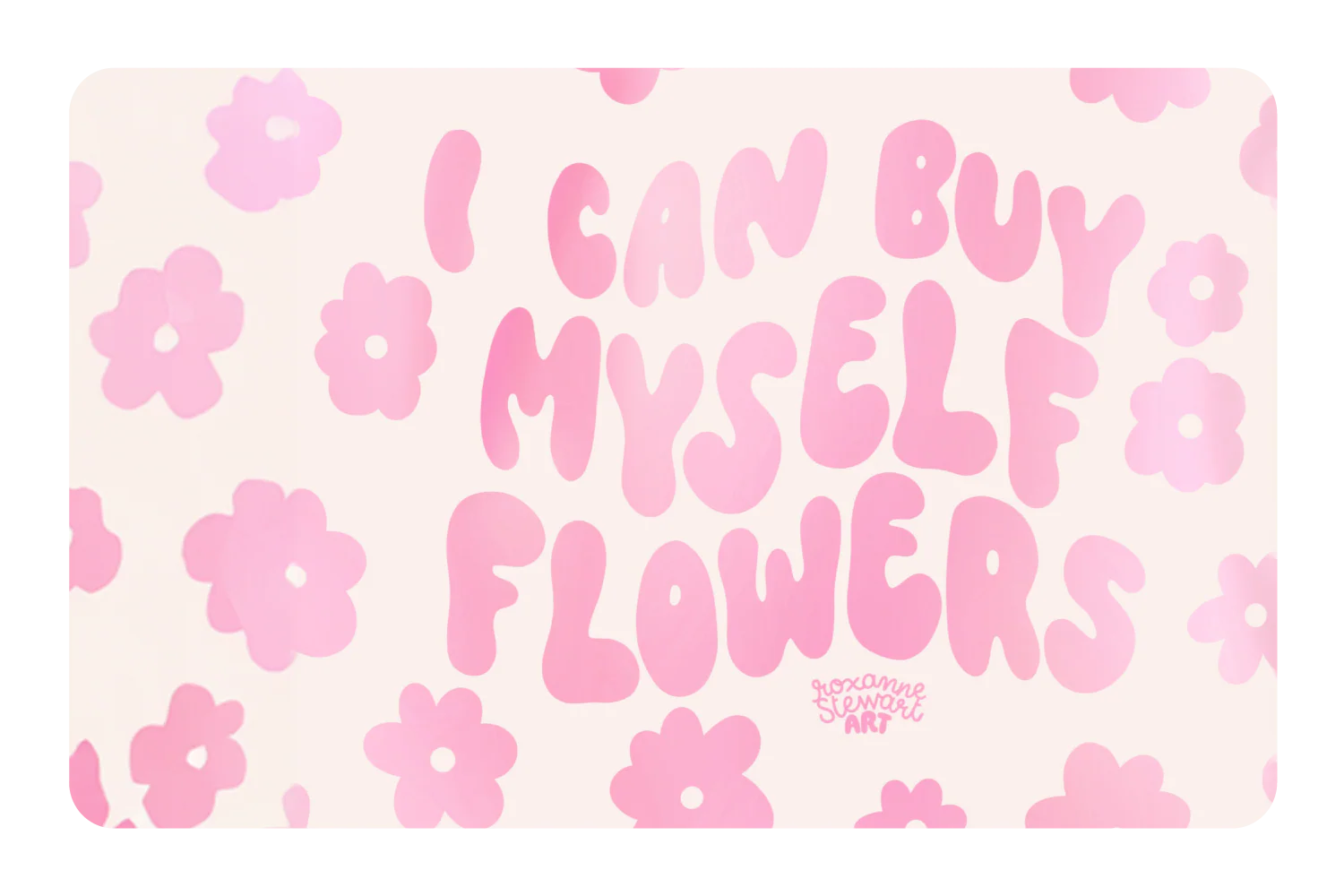 I can buy myself flowers
