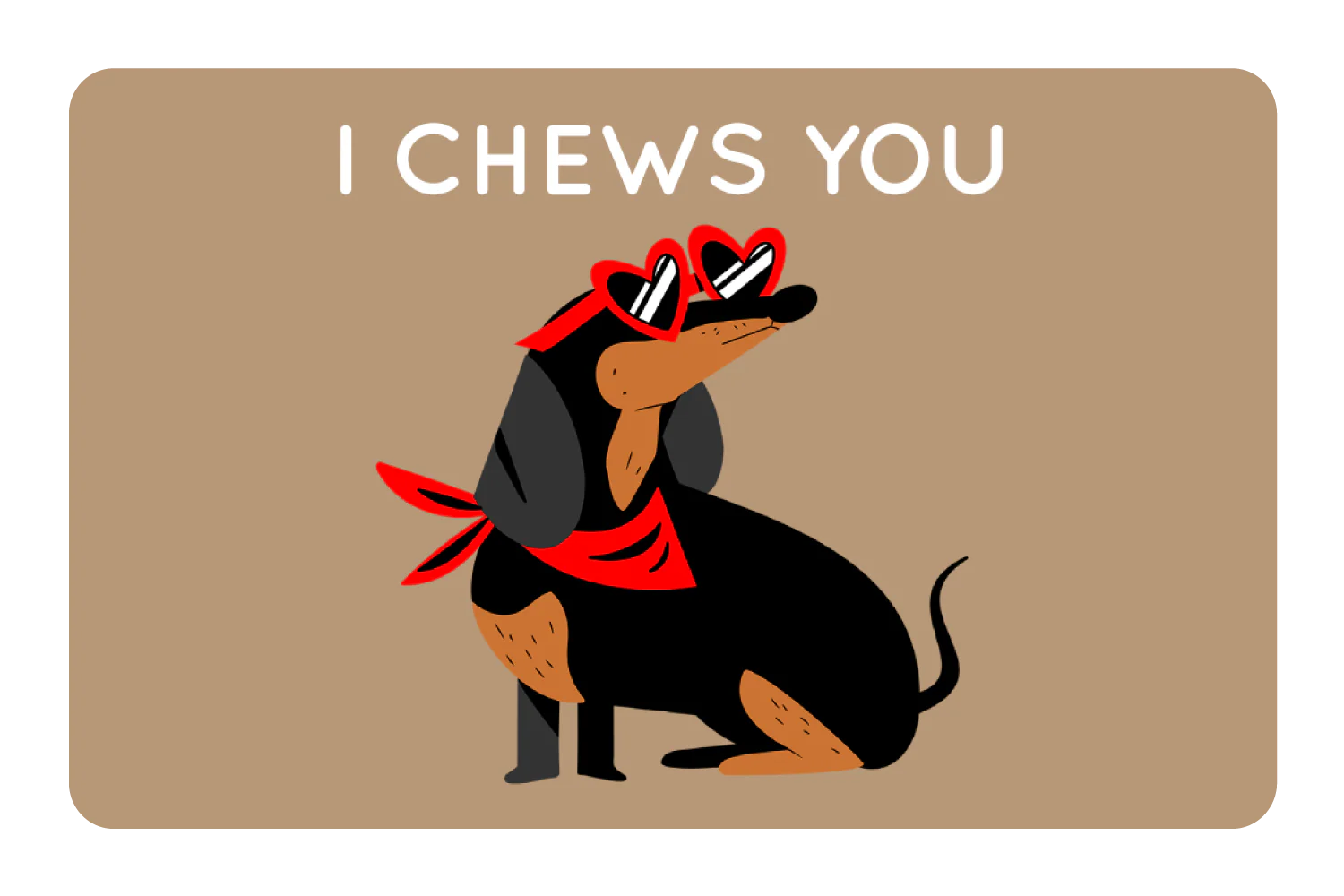 I Chews You