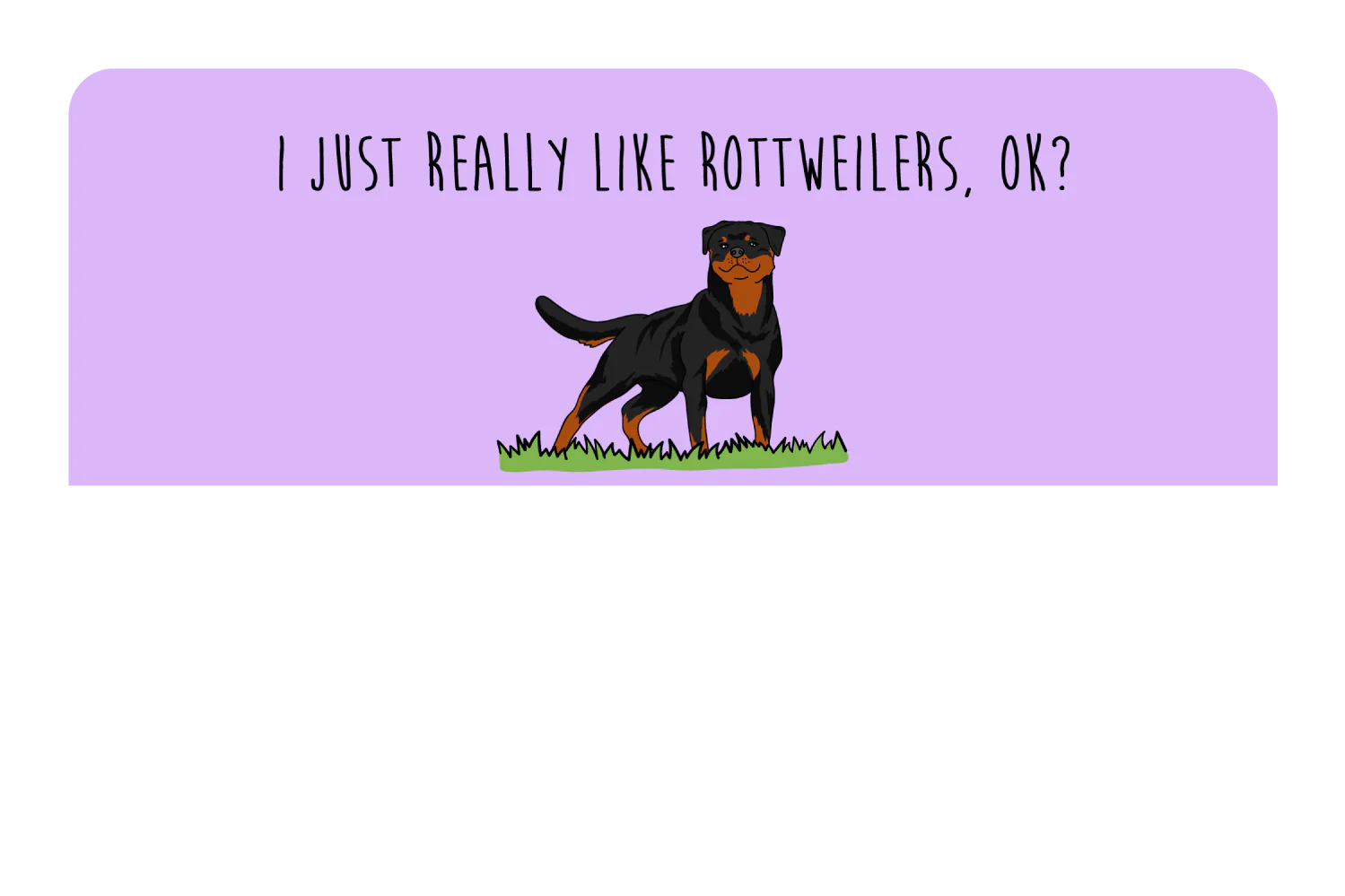 I just really like Rottweilers, ok? - Image 9