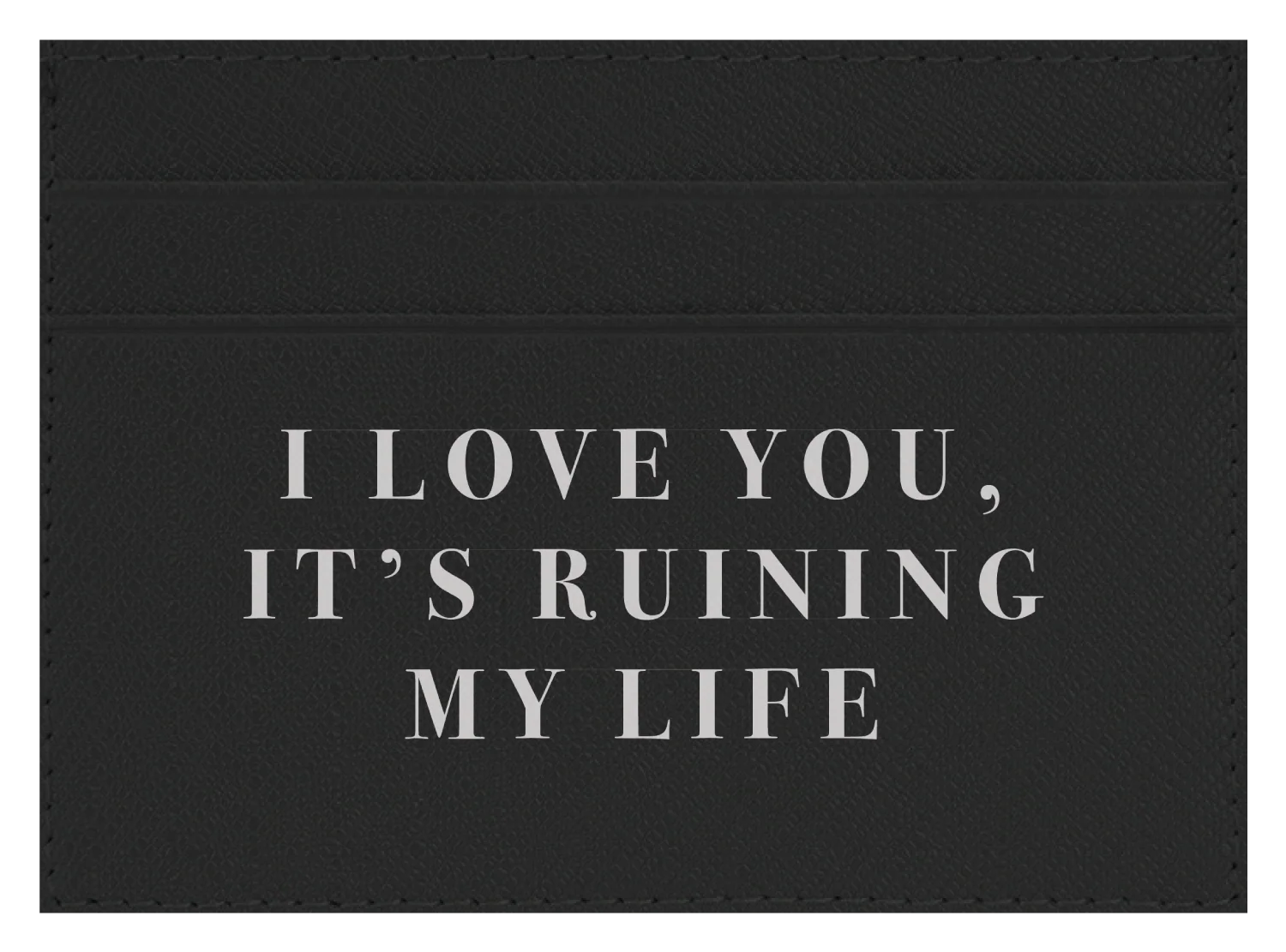 I Love you, It's Ruining My Life