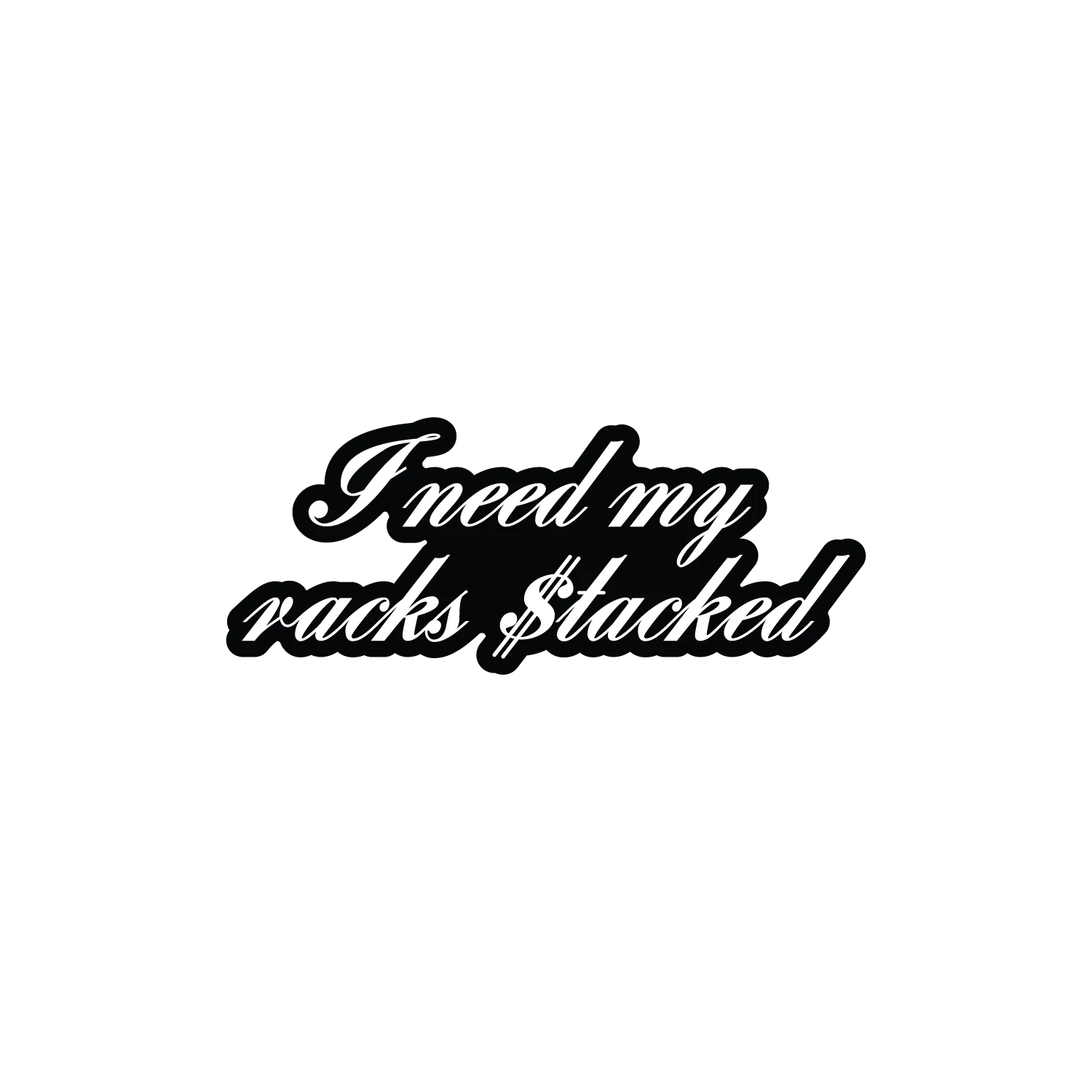 I Need My Racks Stacked - Image 3