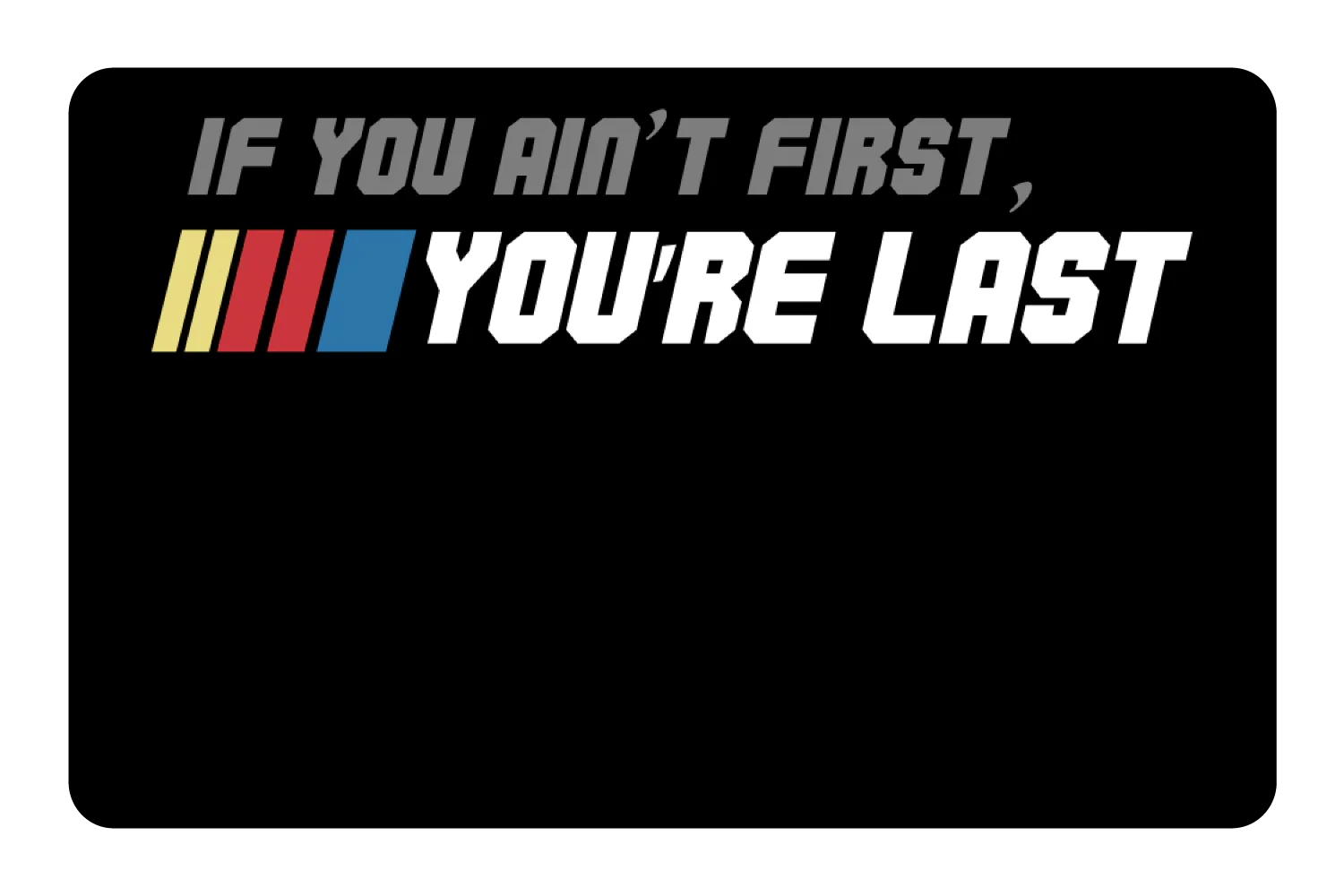If You Ain't First