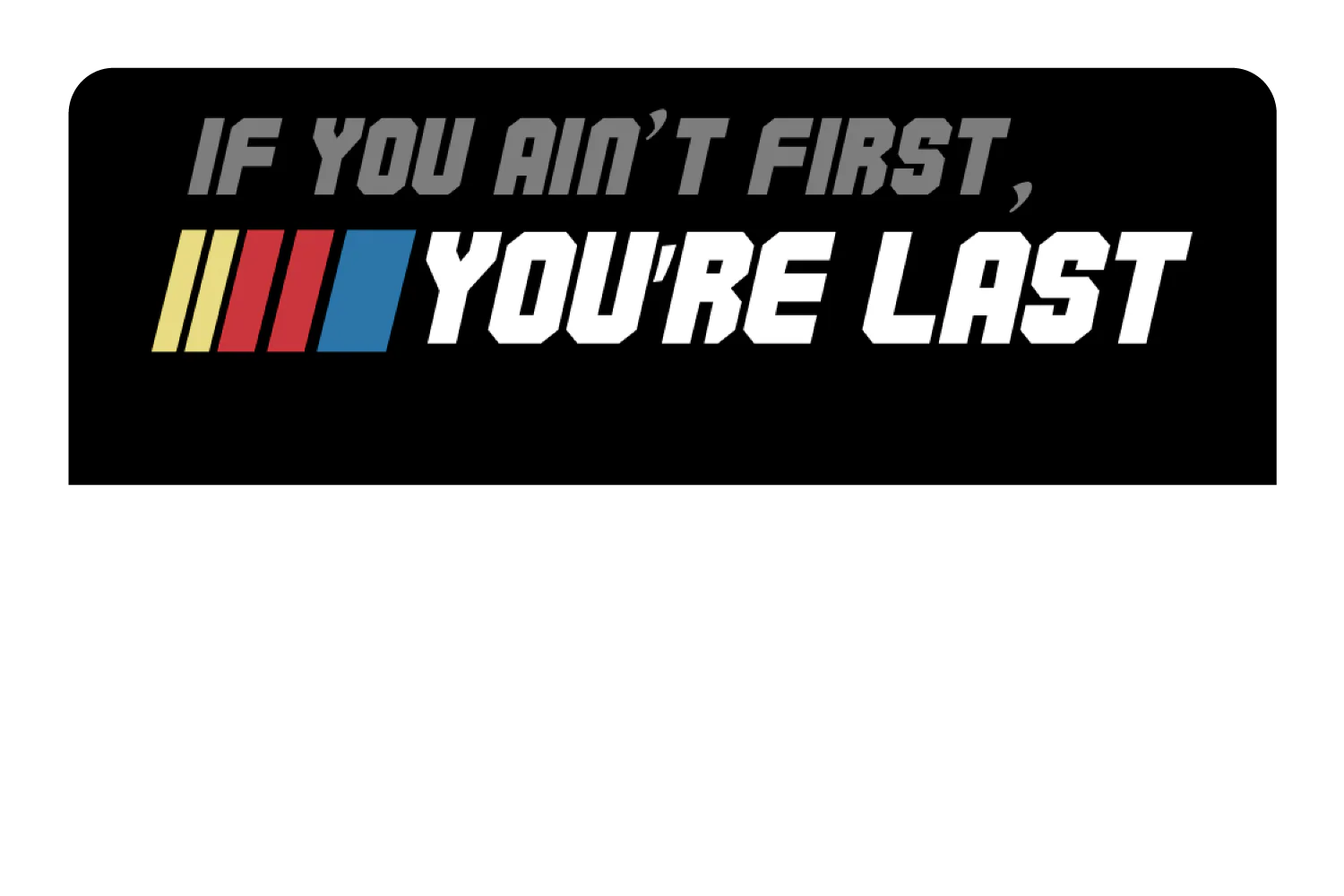 If You Ain't First - Image 9