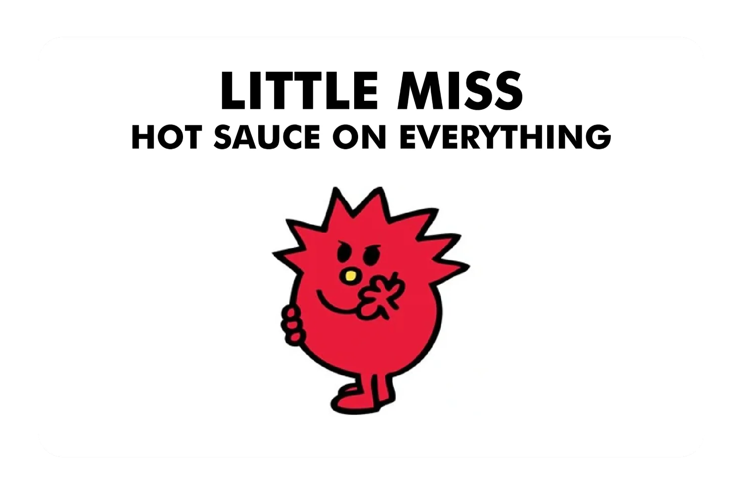 Little Miss Hot Sauce On Everything