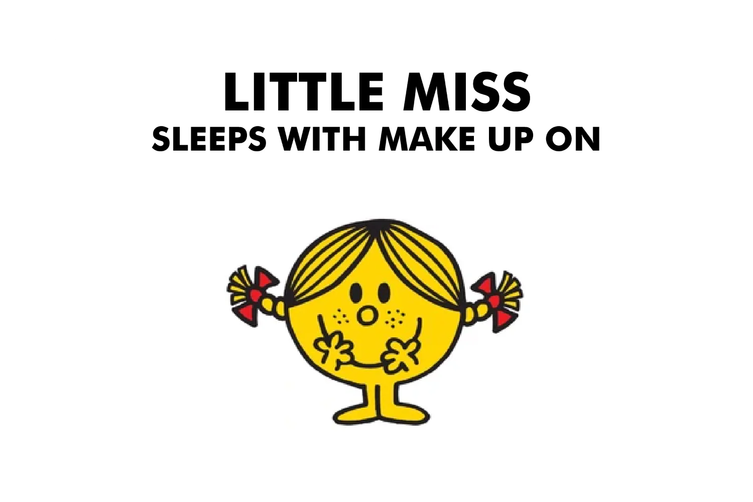 Little Miss Sleeps With Make up On - Image 3