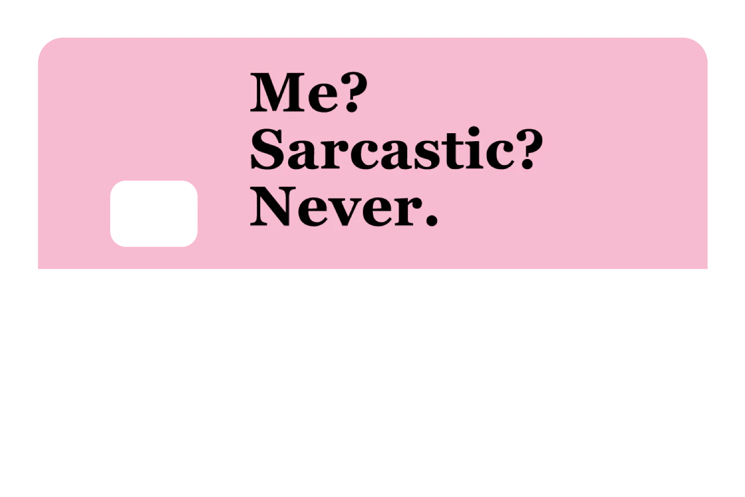 Me? Sarcarstic? - Image 8