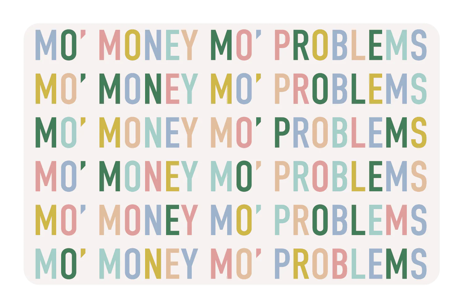 Mo Money Mo Problems