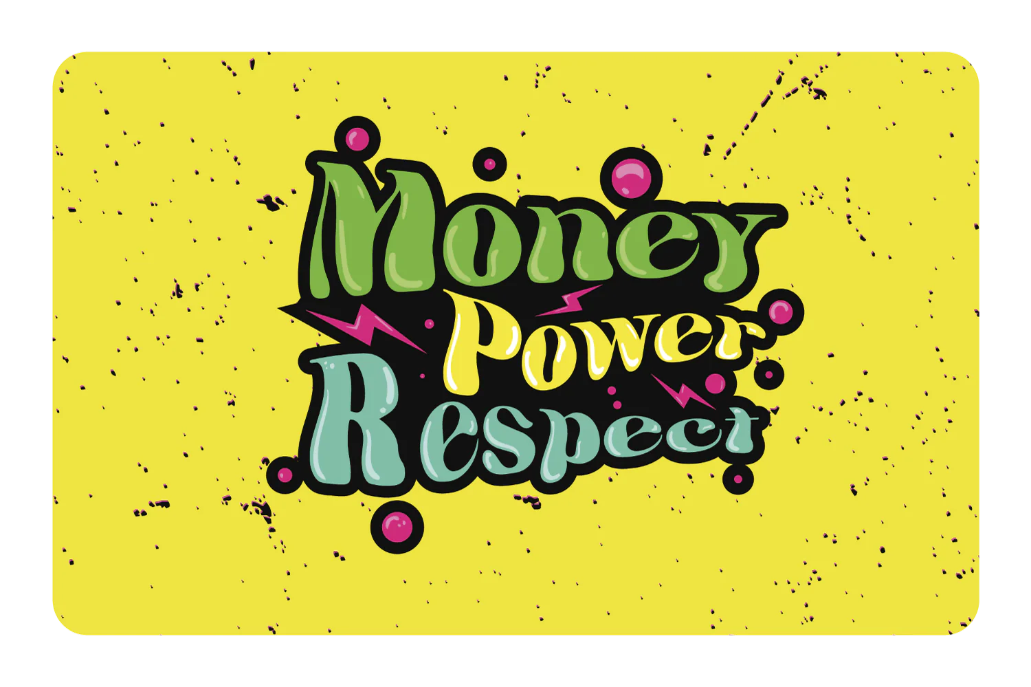 Money Power Respect
