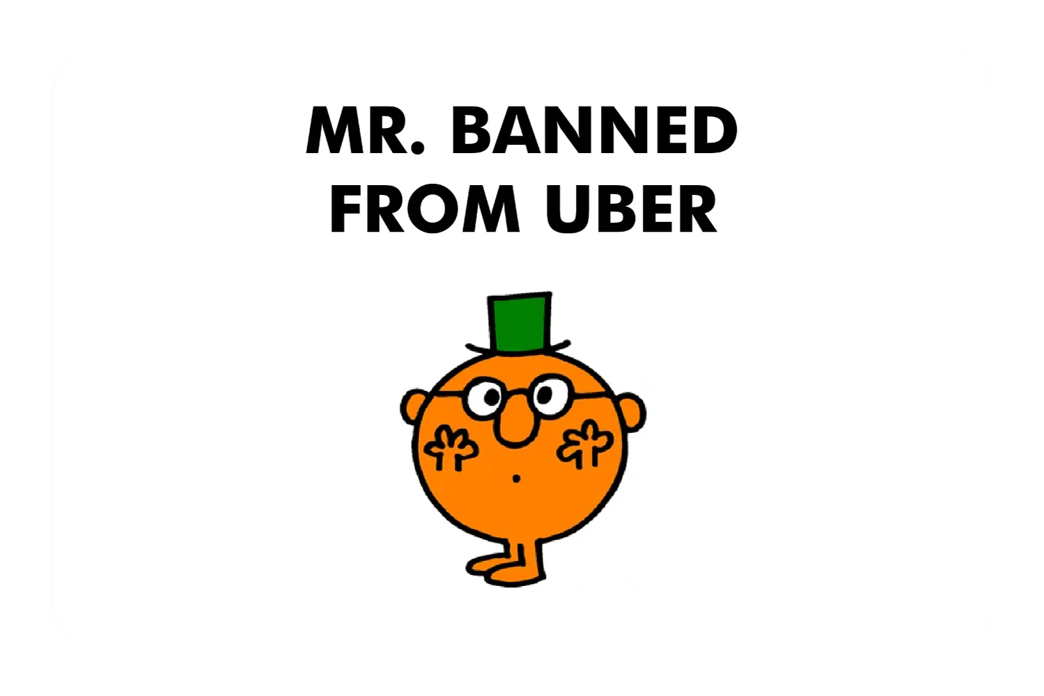 Mr. Banned From Uber