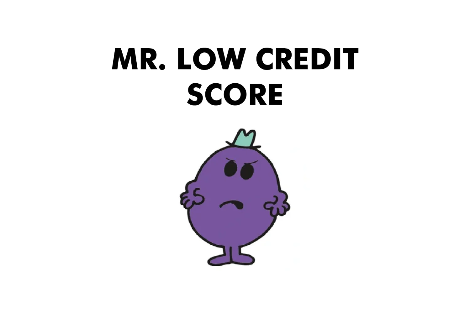 Mr. Low Credit Score - Image 3