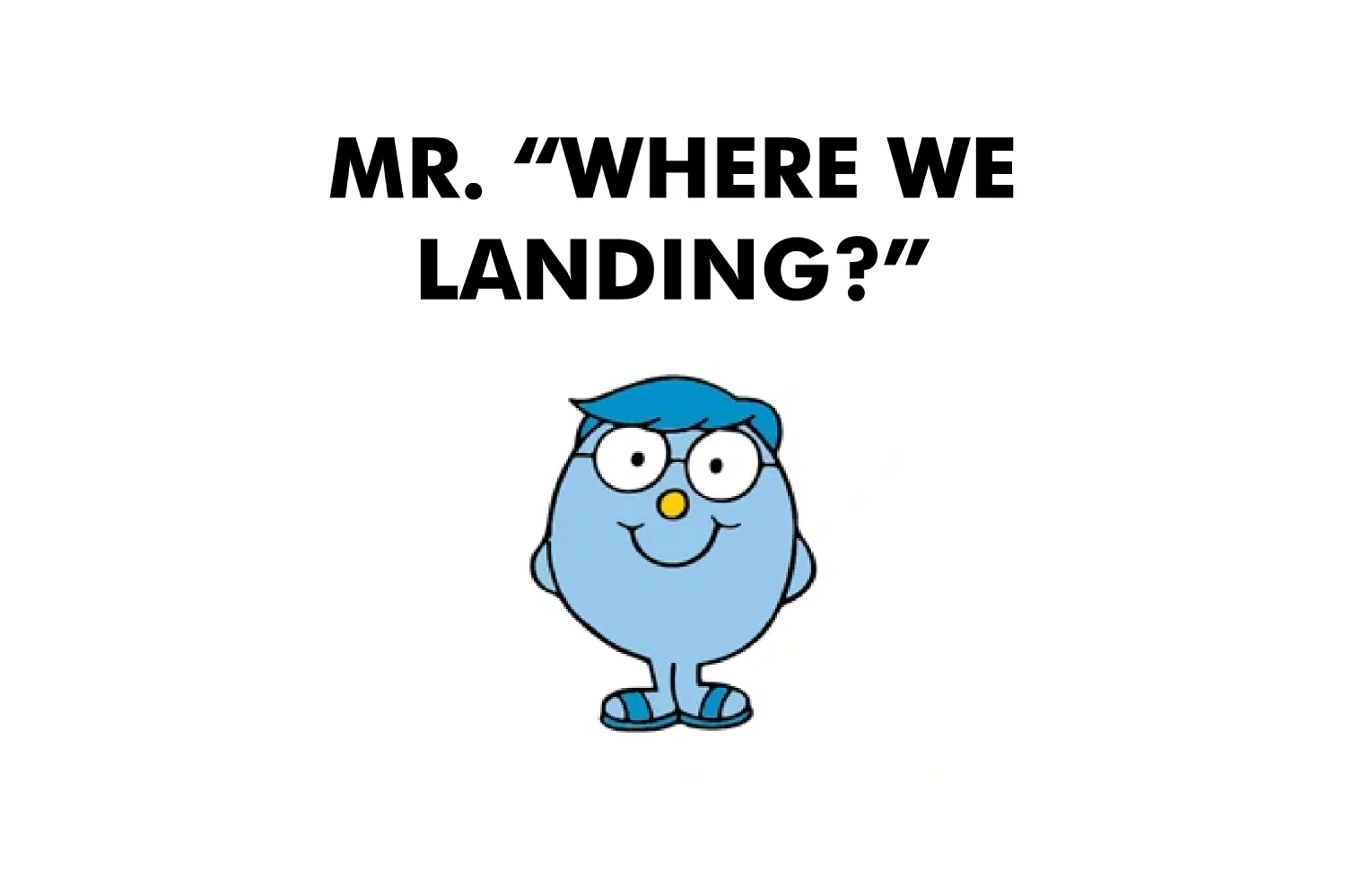Mr. Where We Landing? - Image 2
