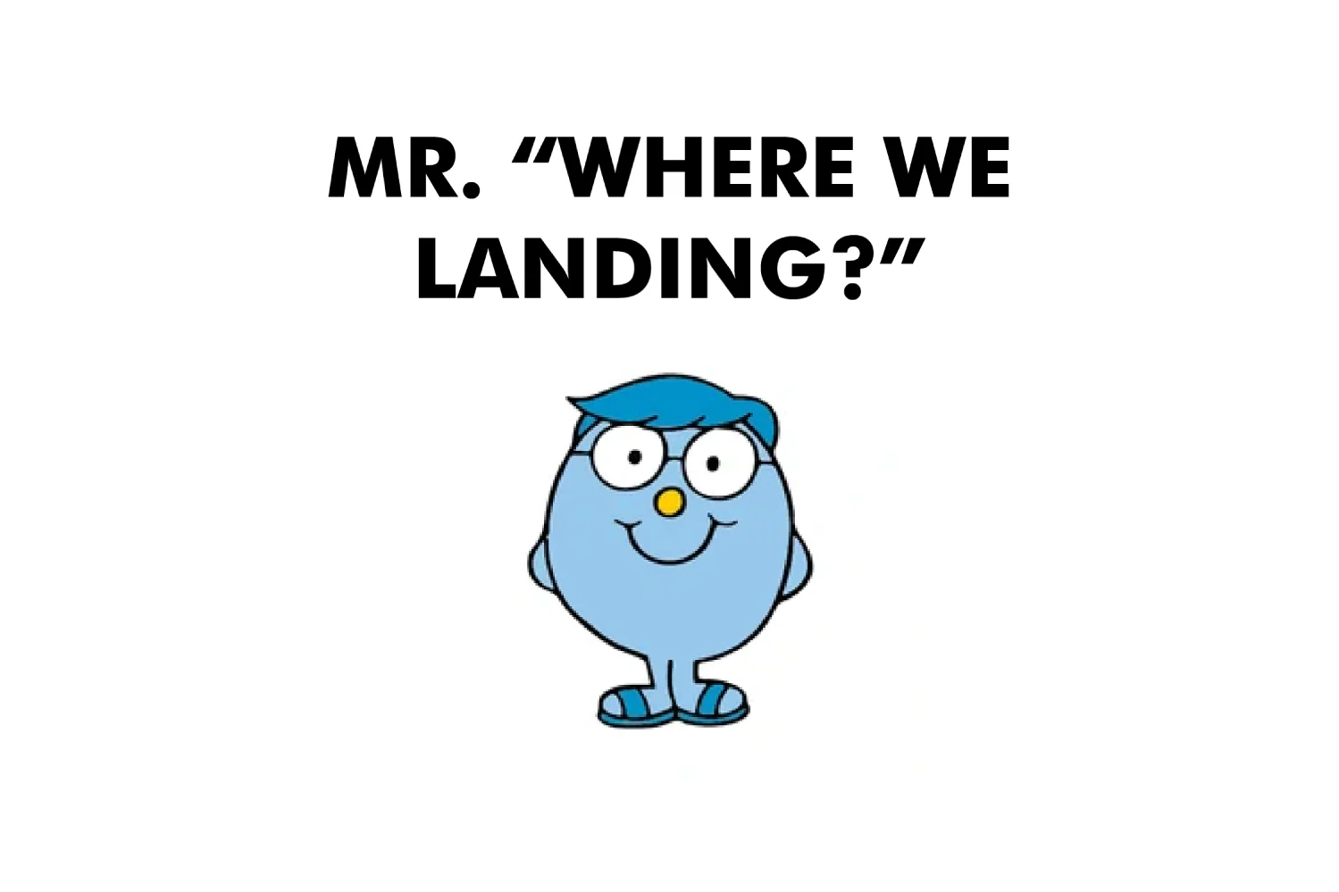 Mr. Where We Landing? - Image 3
