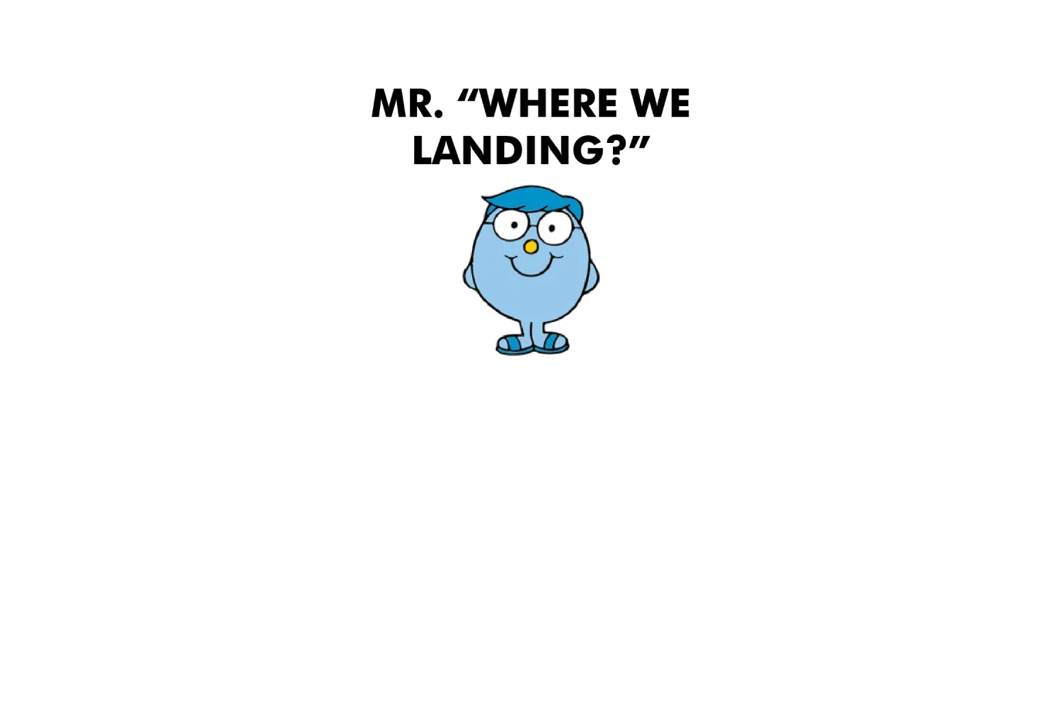 Mr. Where We Landing? - Image 4