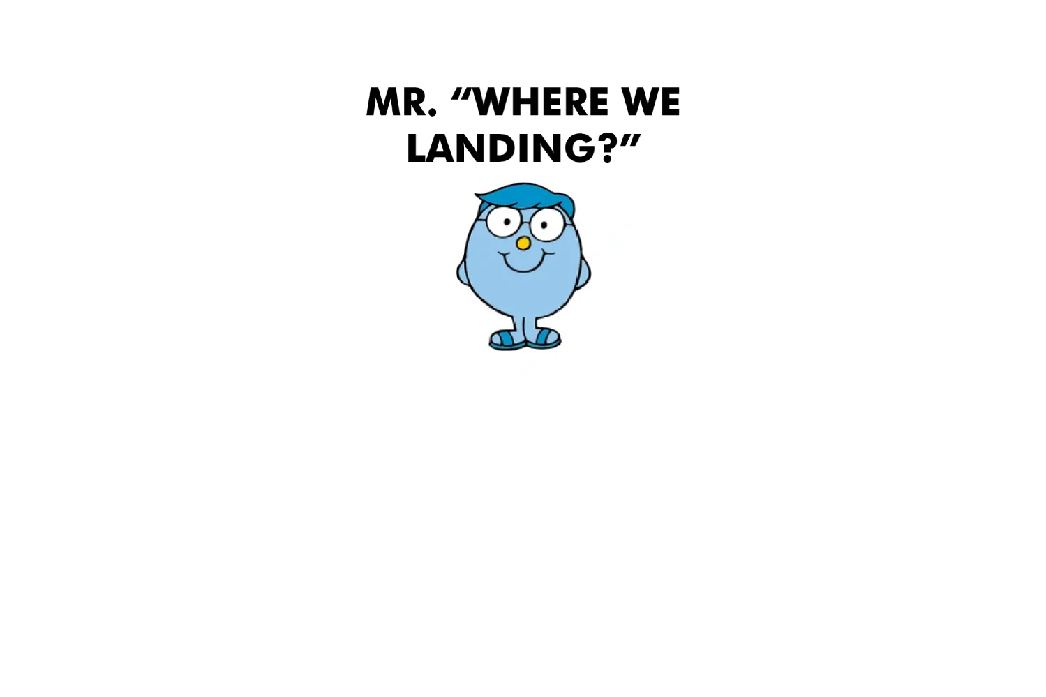 Mr. Where We Landing? - Image 5