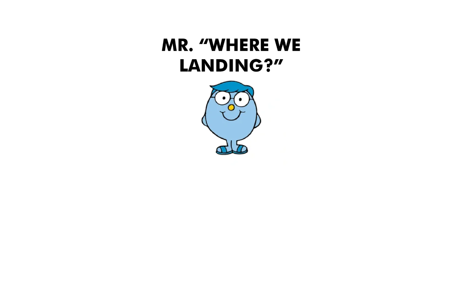 Mr. Where We Landing? - Image 6