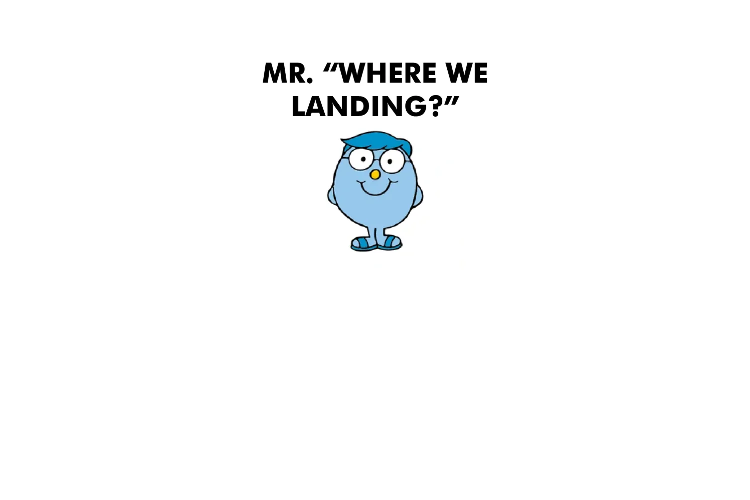 Mr. Where We Landing? - Image 8