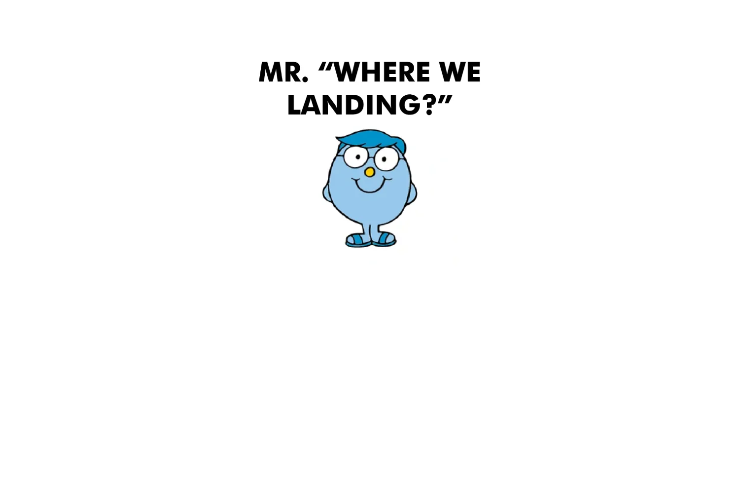 Mr. Where We Landing? - Image 9