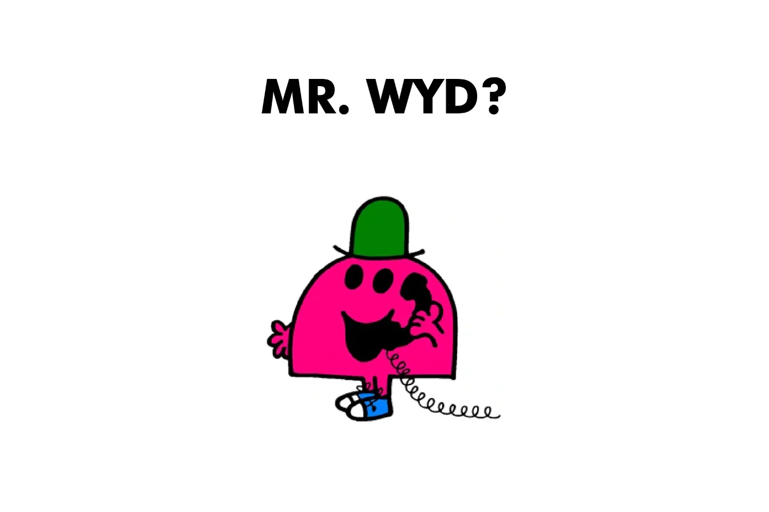 Mr. WYD?