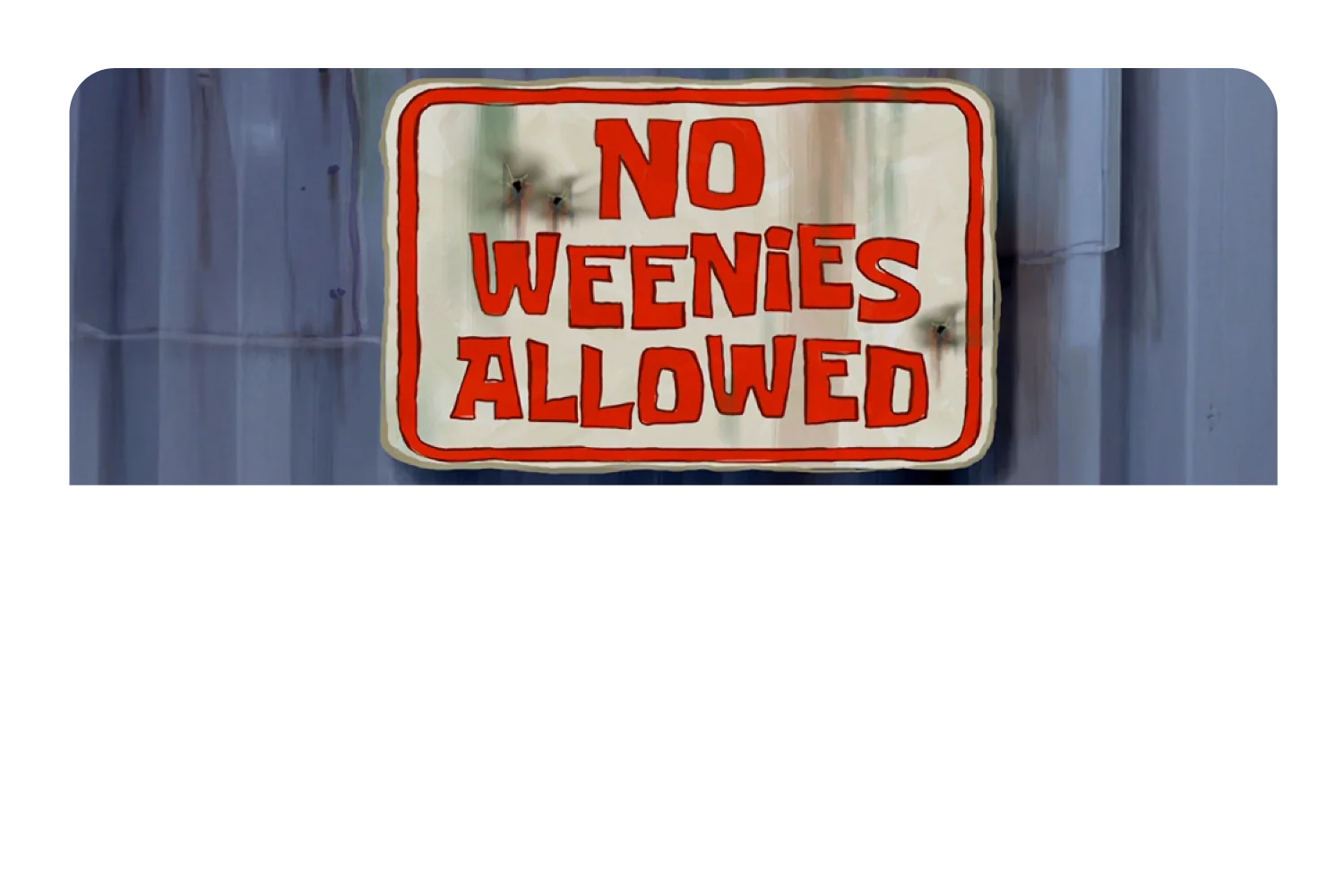 No Weenies Allowed - Image 9
