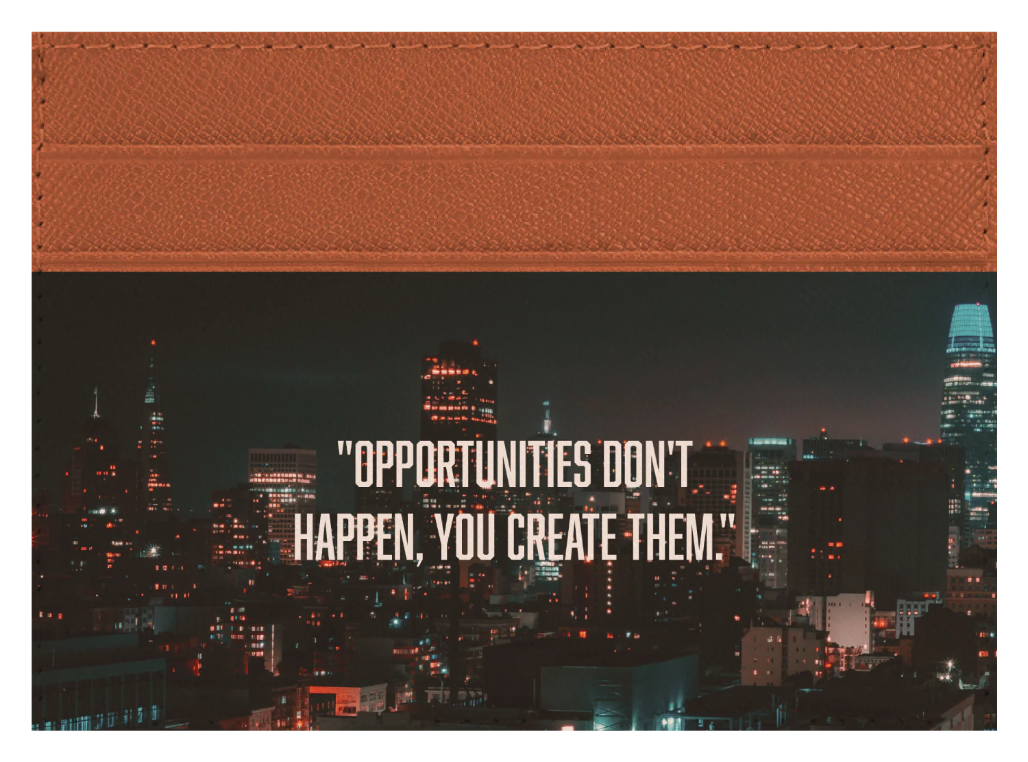 Opportunities Don't Happen - Image 2