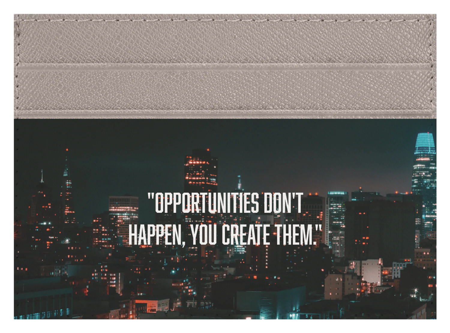 Opportunities Don't Happen - Image 3