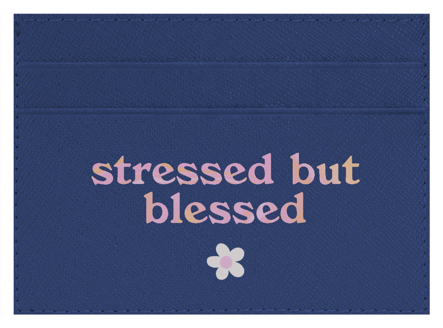 Stressed but Blessed