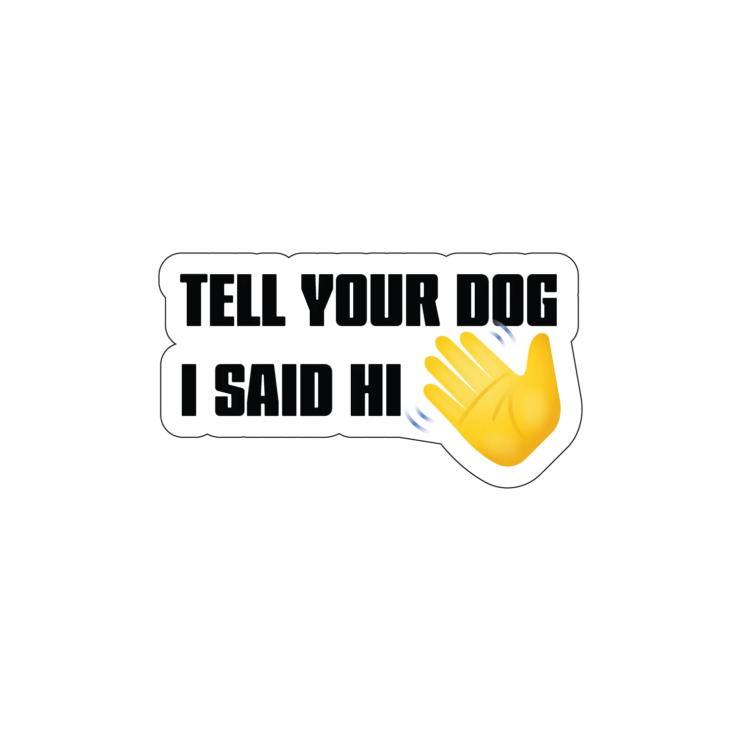 Tell Your Dog I Said Hi - Image 2
