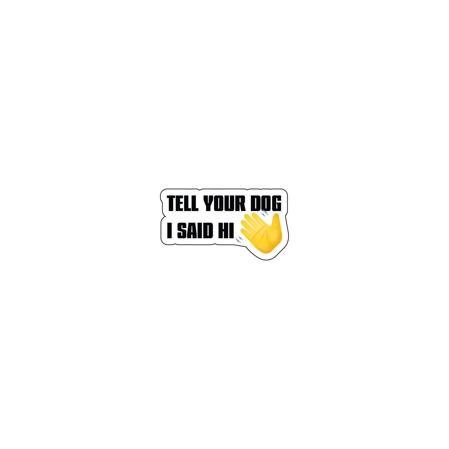 Tell Your Dog I Said Hi - Image 3