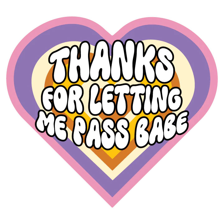 Thanks For Letting Me Pass Babe