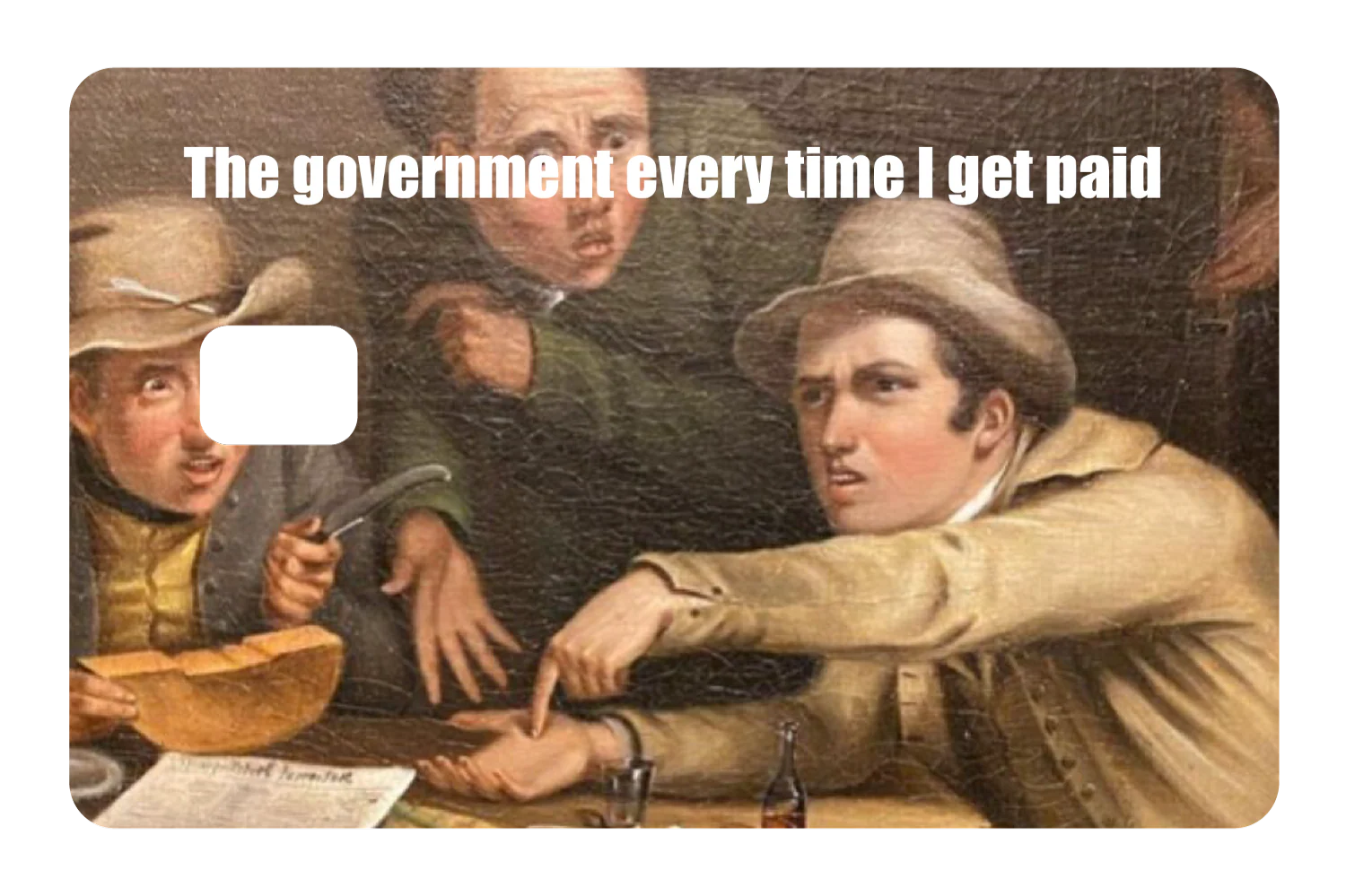 The government every time I get paid - Image 3