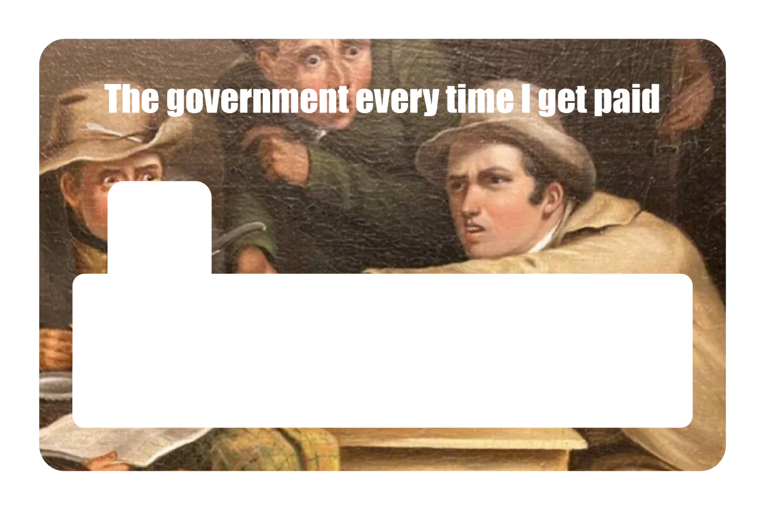 The government every time I get paid - Image 4
